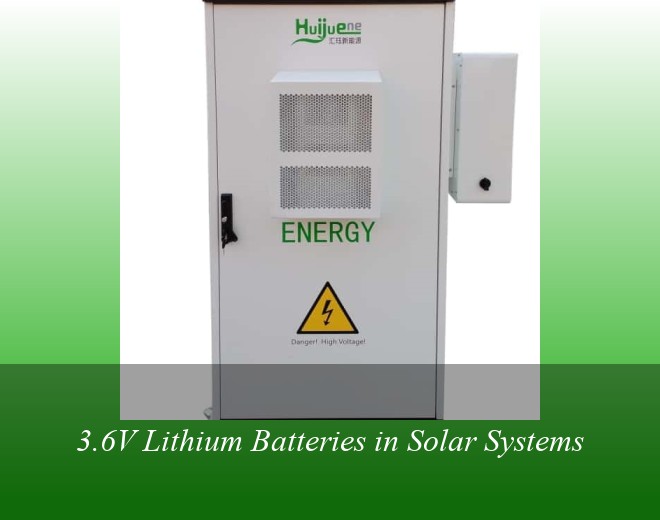 3.6V Lithium Batteries in Solar Systems